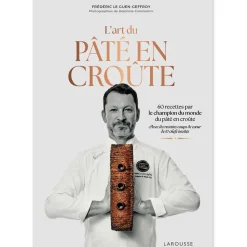 L'art du Pâté en Croûte Chef Frédéric Le Guen-Geffroy - LAROUSSE